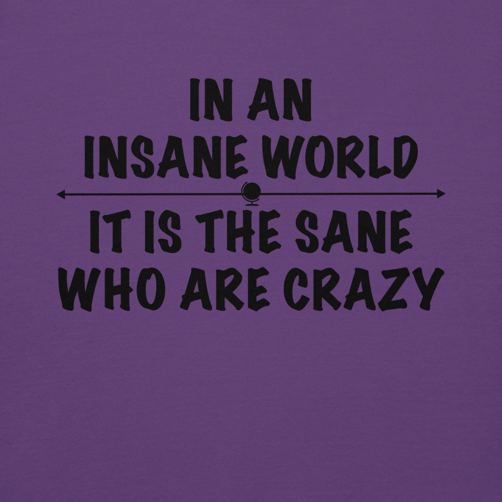 "In an insane world, it is the sane who are crazy" printed on a purple background