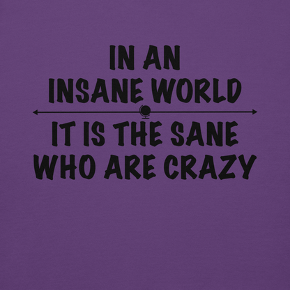 "In an insane world, it is the sane who are crazy" printed on a purple background