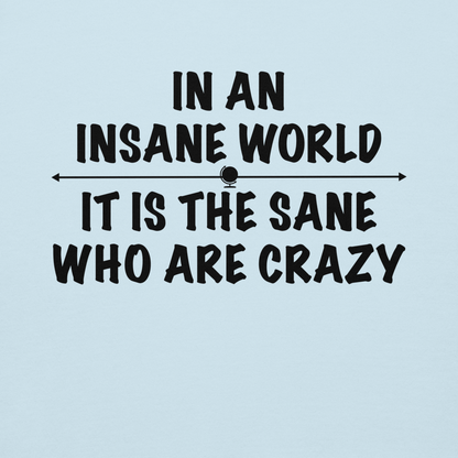 "In an insane world, it is the sane who are crazy" printed on a sky blue background
