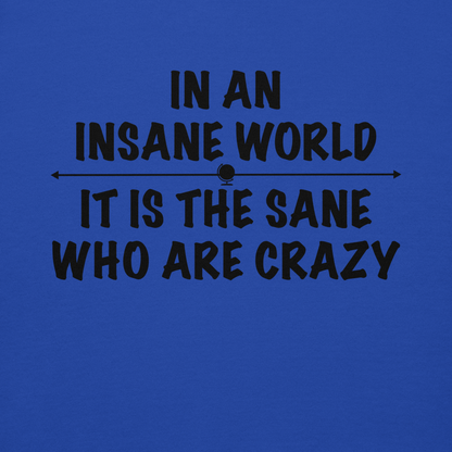 "In an insane world, it is the sane who are crazy" printed on a team royal background
