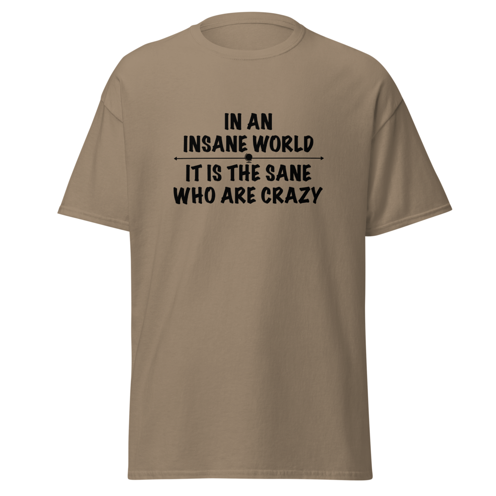 "In an insane world, it is the sane who are crazy" printed on a brown savana on an invisible body
