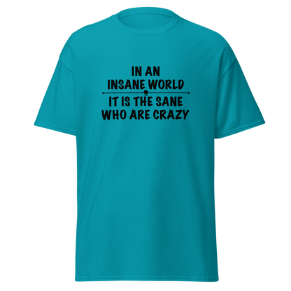 "In an insane world, it is the sane who are crazy" printed on a tropical blue on an invisible body