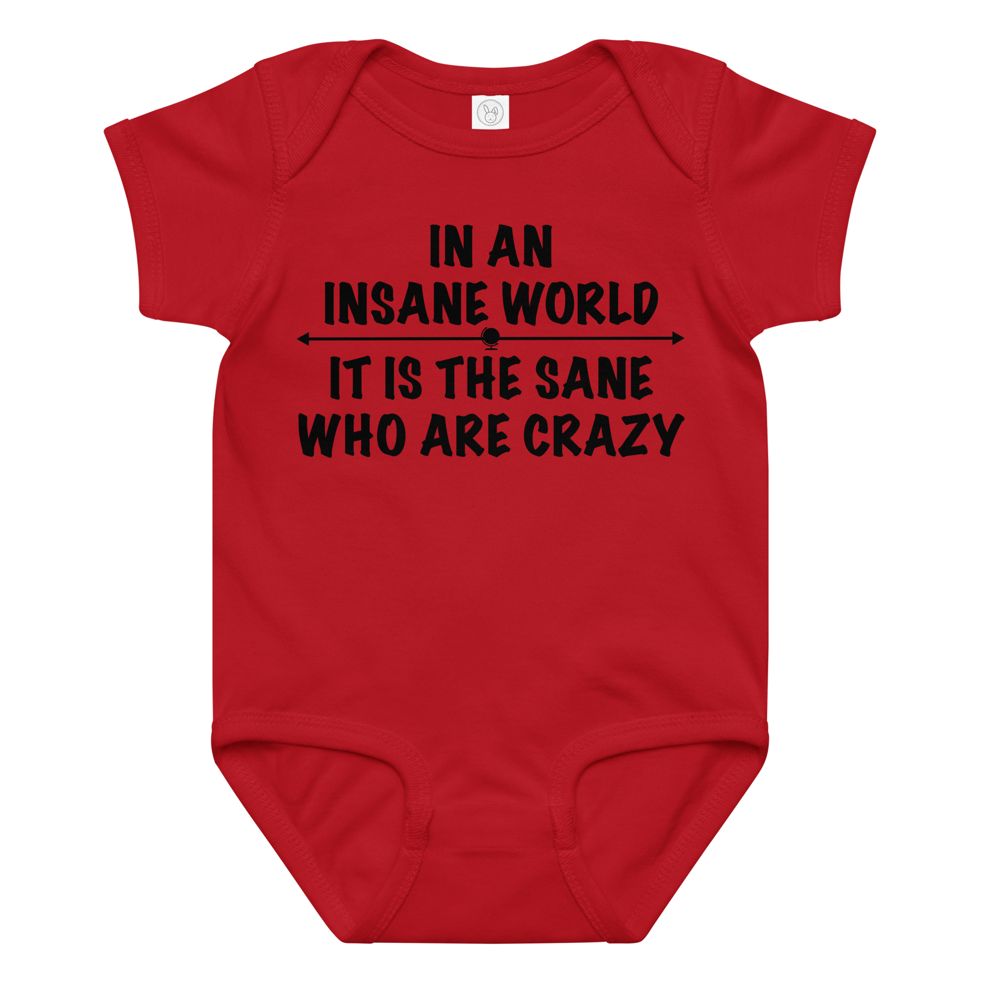"In an insane world, it is the sane who are crazy" printed on a red baby jersey bodysuit laying on a flat surface amongst other clothes