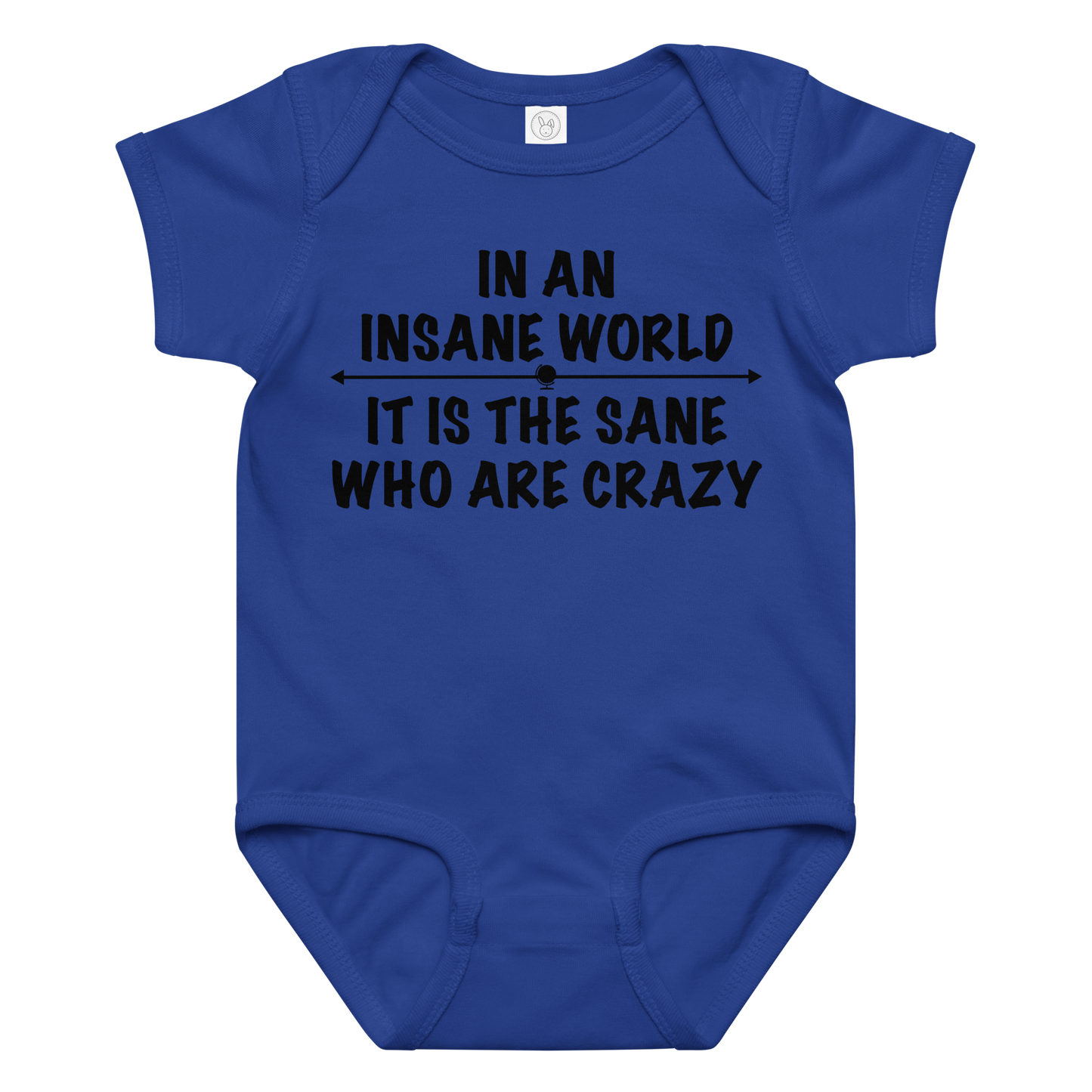"In an insane world, it is the sane who are crazy" printed on a royal baby jersey bodysuit laying on a flat surface amongst other clothes