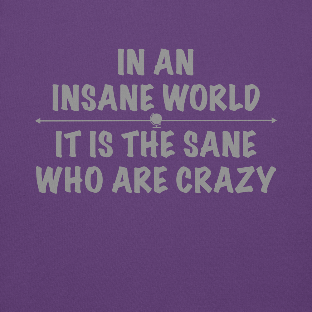 "In an insane world, it is the sane who are crazy" printed on a purple background