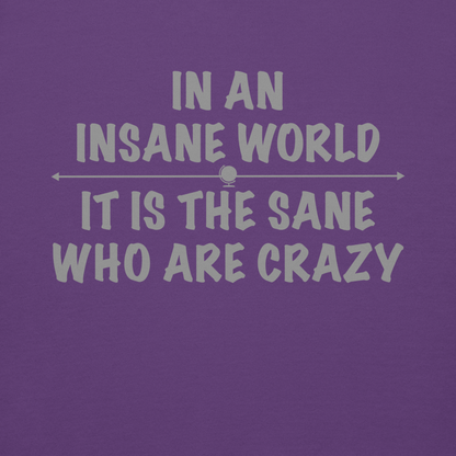 "In an insane world, it is the sane who are crazy" printed on a purple background