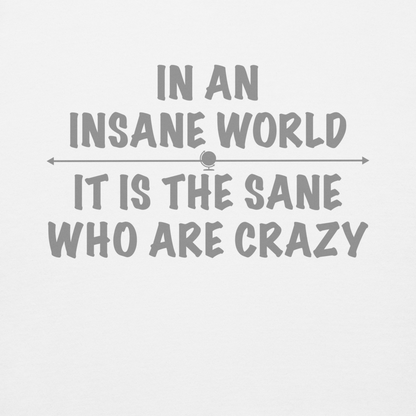 "In an insane world, it is the sane who are crazy" printed on a white background