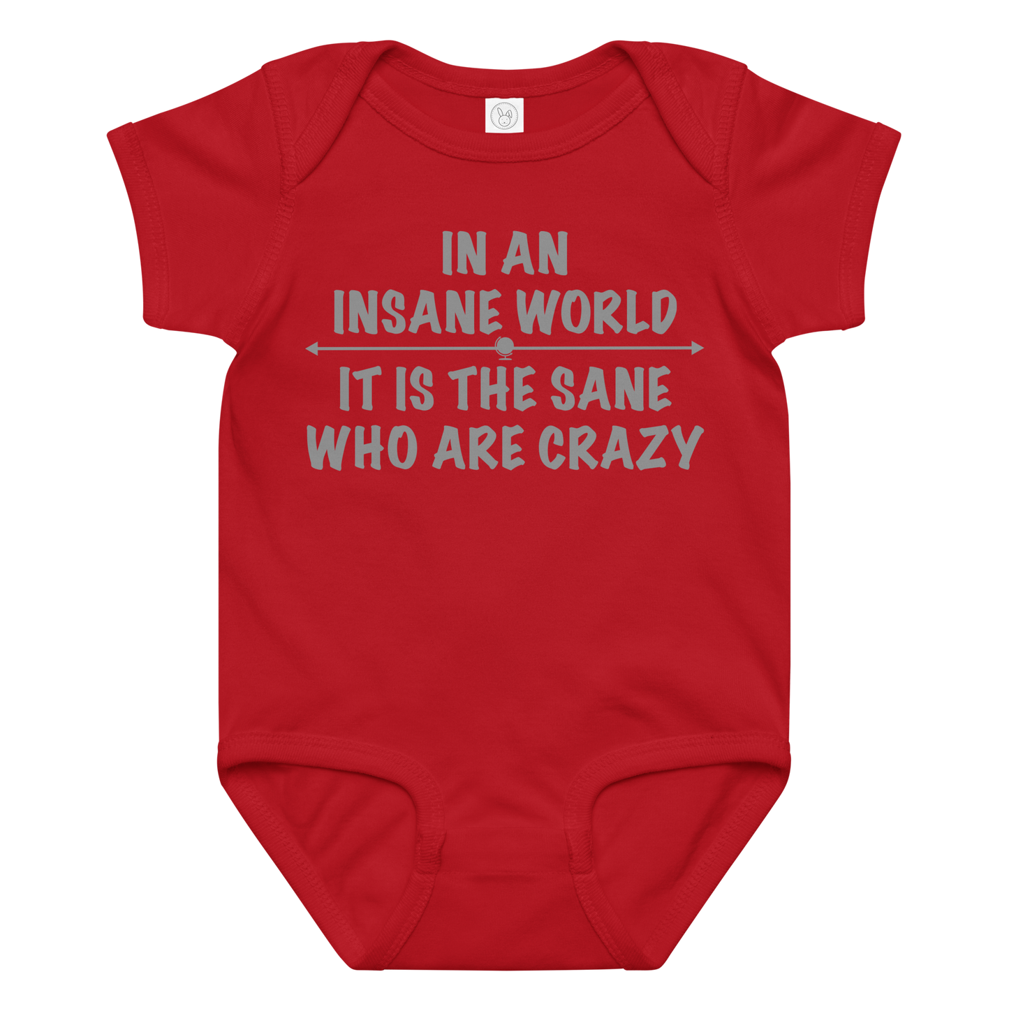 "In an insane world, it is the sane who are crazy" printed on a red baby jersey bodysuit laying on a flat surface amongst other clothes