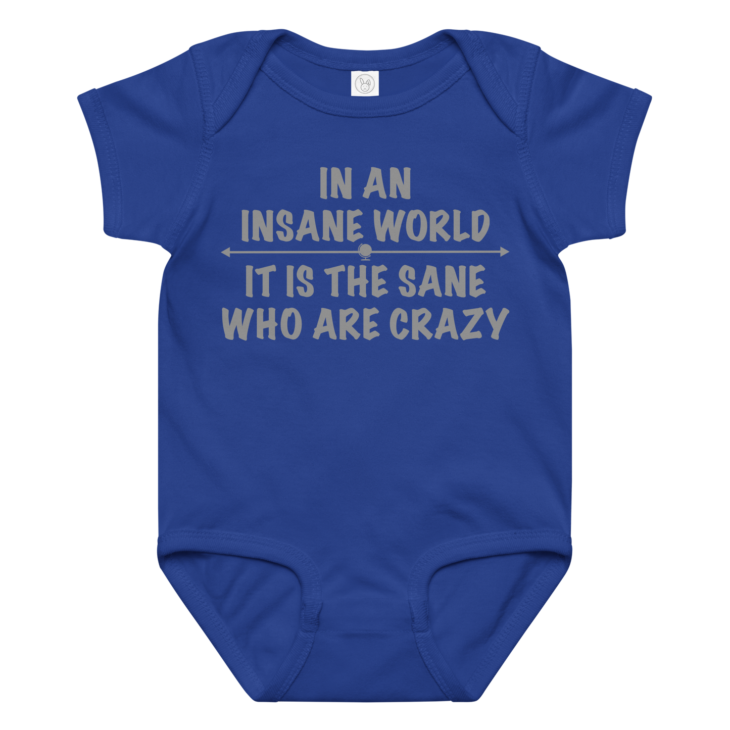 "In an insane world, it is the sane who are crazy" printed on a royal baby jersey bodysuit laying on a flat surface amongst other clothes