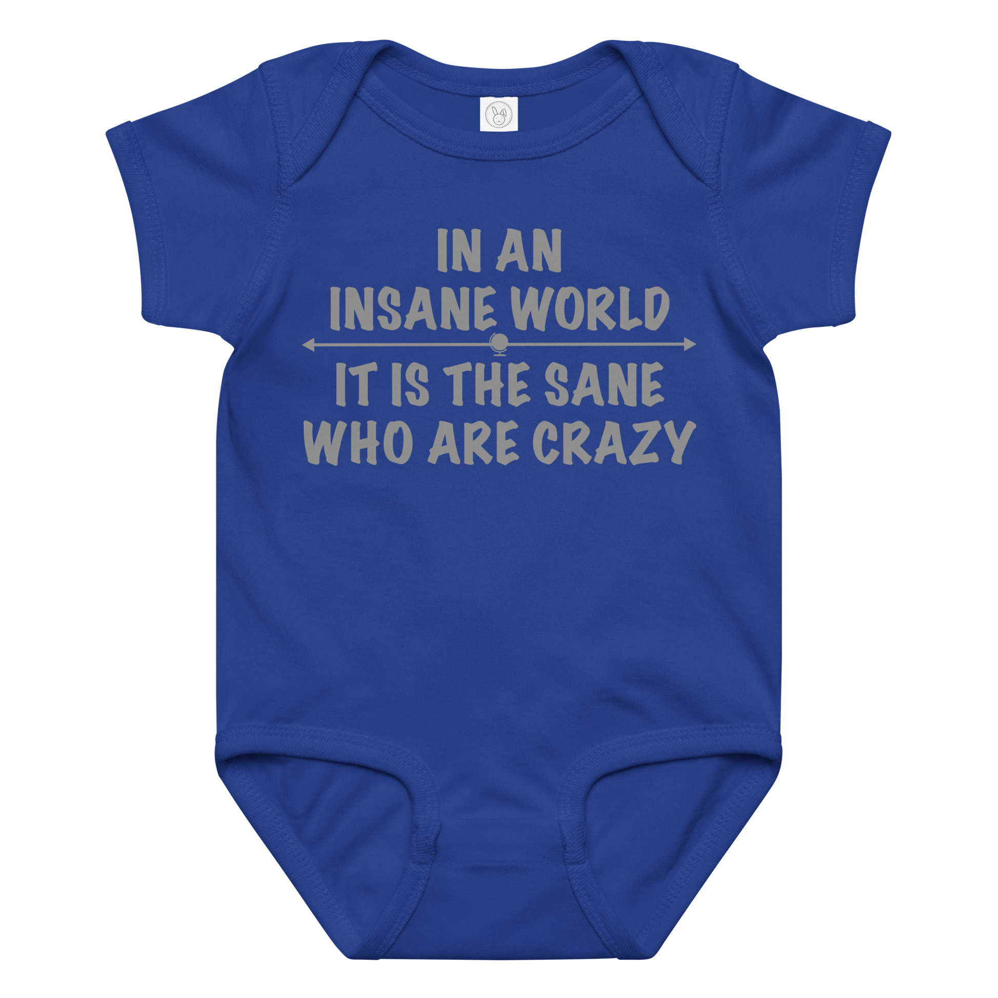 "In an insane world, it is the sane who are crazy" printed on a royal baby jersey bodysuit laying on a flat surface amongst other clothes