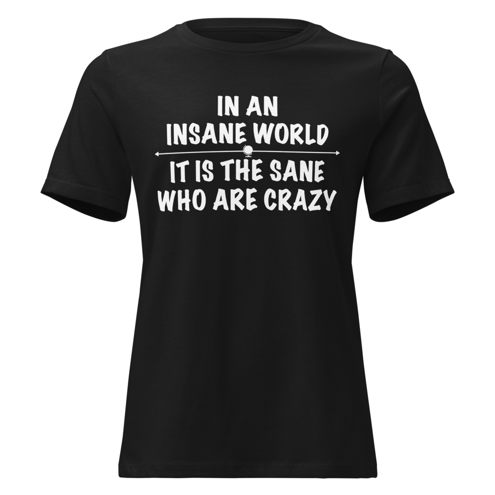 "In an insane world, it is the sane who are crazy" printed on a black on an invisible / simulated body