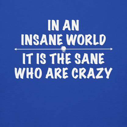 "In an insane world, it is the sane who are crazy" printed on a team royal background