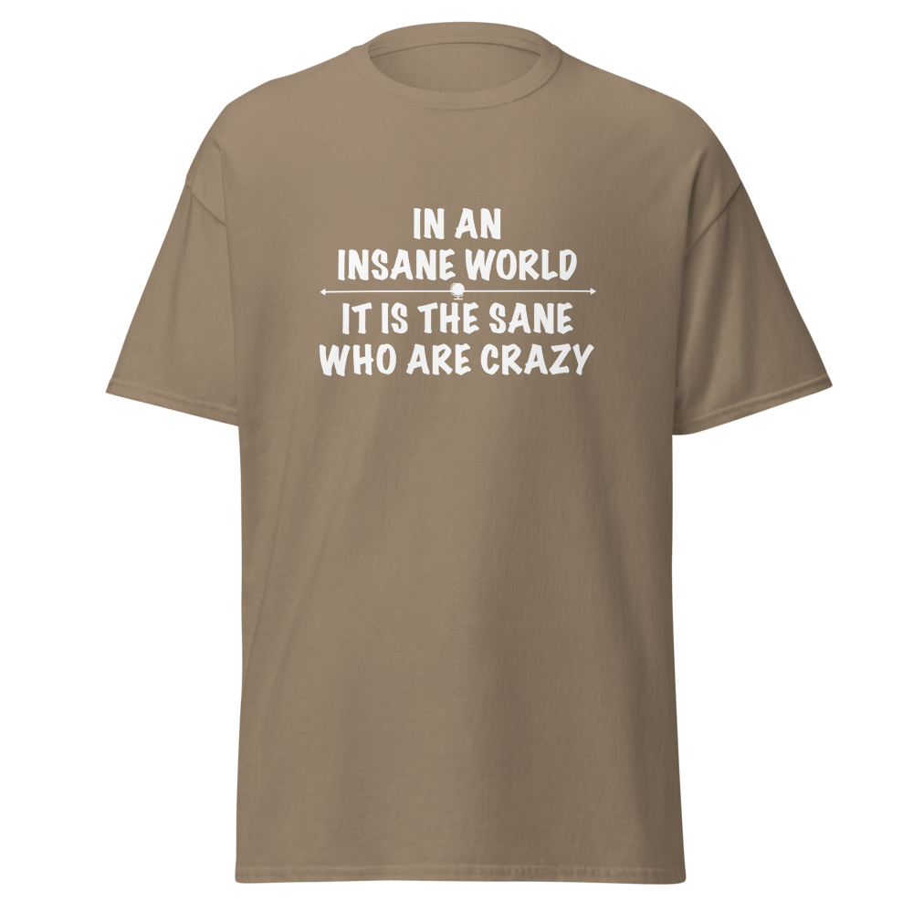 "In an insane world, it is the sane who are crazy" printed on a brown savana on an invisible body