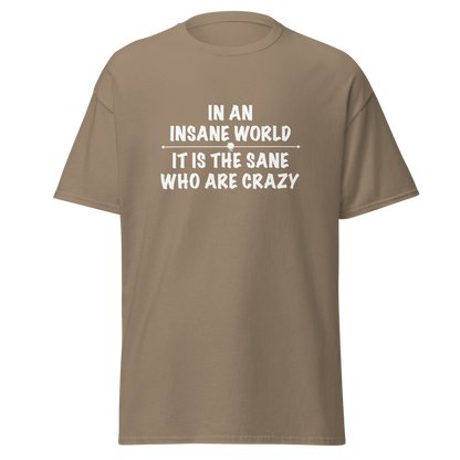 "In an insane world, it is the sane who are crazy" printed on a brown savana on an invisible body
