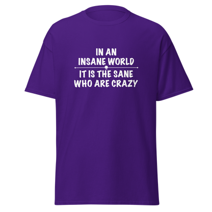 "In an insane world, it is the sane who are crazy" printed on a purple on an invisible body