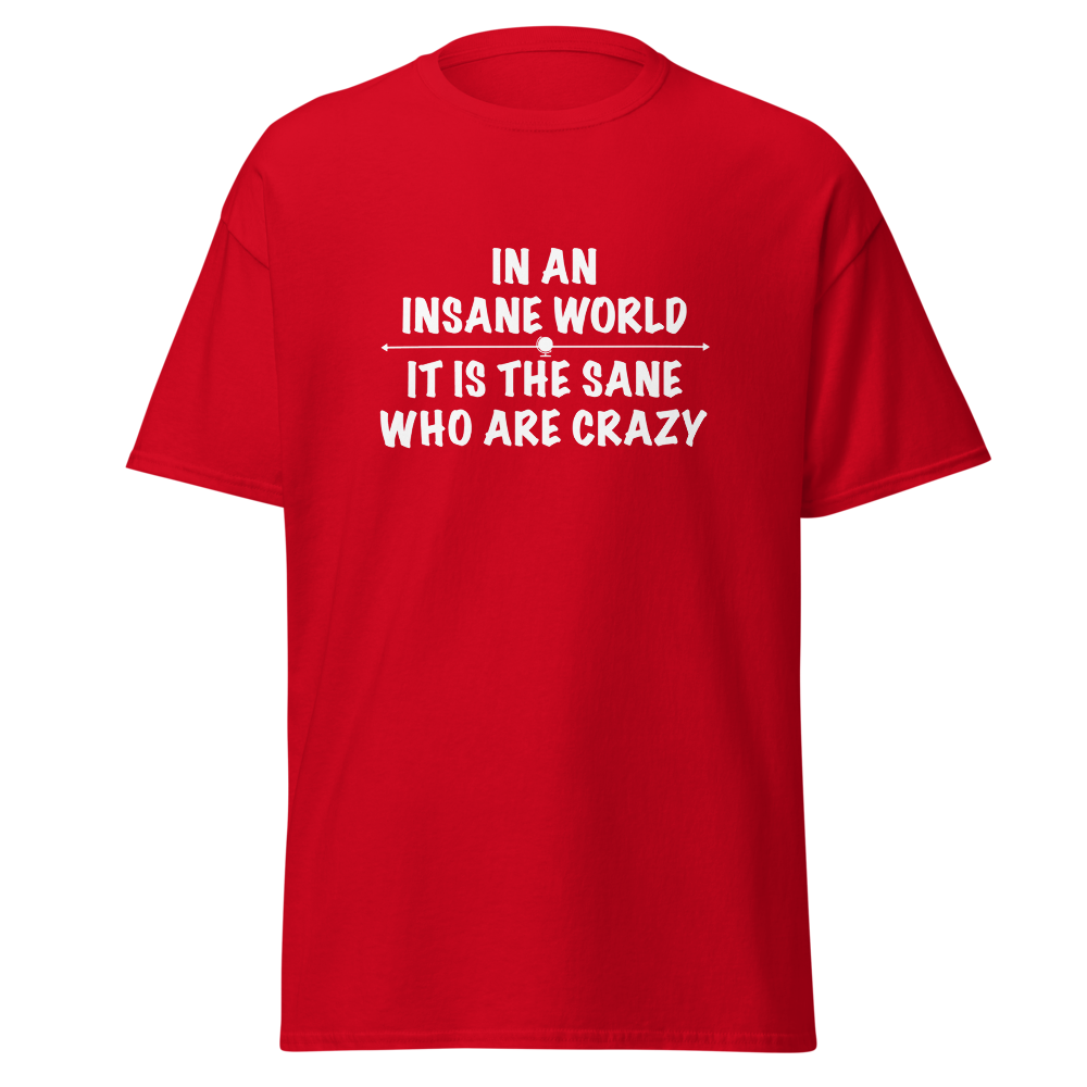 "In an insane world, it is the sane who are crazy" printed on a red on an invisible body