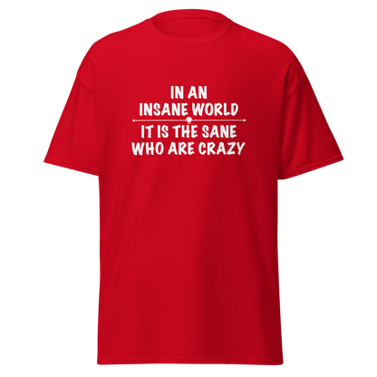 "In an insane world, it is the sane who are crazy" printed on a red on an invisible body