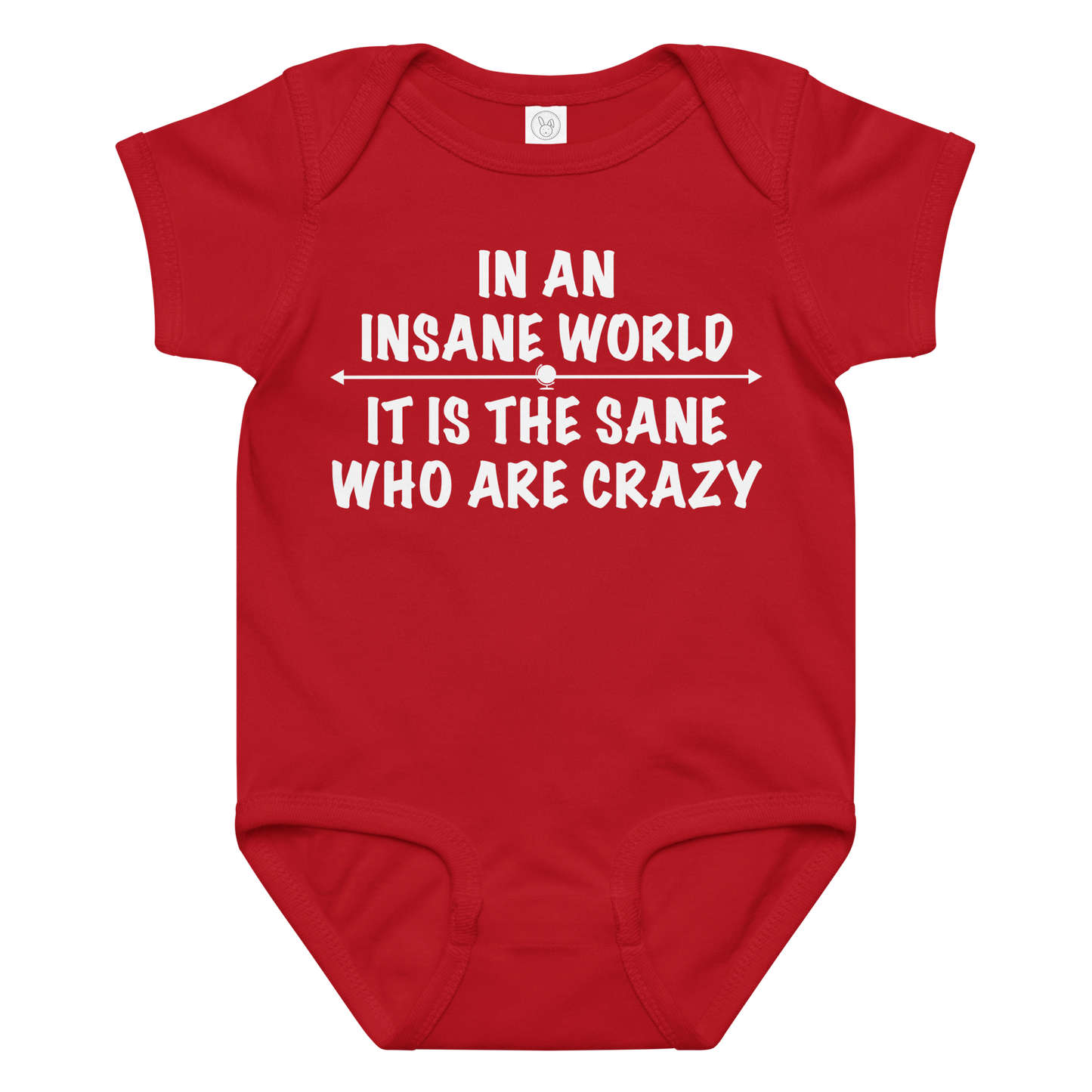 "In an insane world, it is the sane who are crazy" printed on a red baby jersey bodysuit laying on a flat surface amongst other clothes