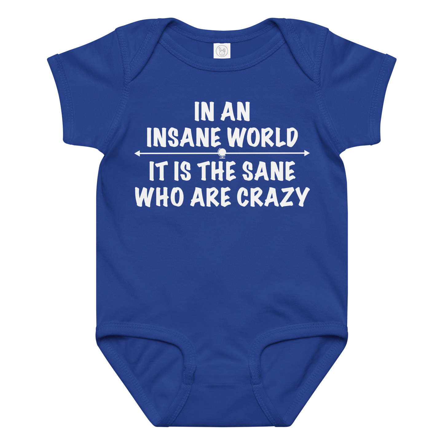 "In an insane world, it is the sane who are crazy" printed on a royal baby jersey bodysuit laying on a flat surface amongst other clothes