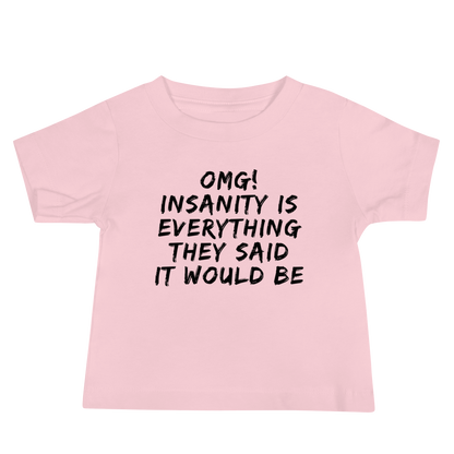 "OMG! Insanity is everything they said it would be" printed on a pink baby jersey short sleeve tee laying on a flat surface