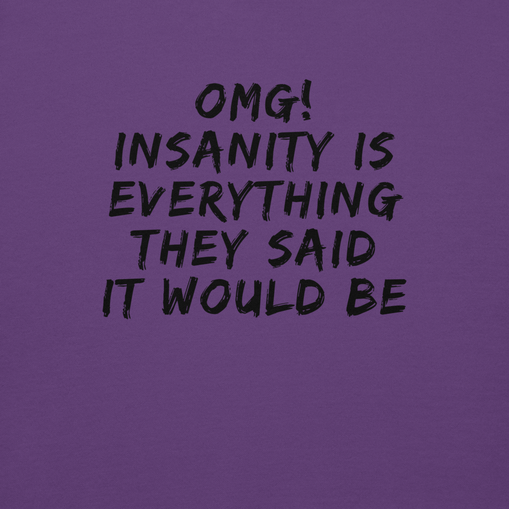 "OMG! Insanity is everything they said it would be" printed on a purple background