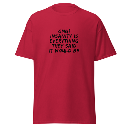 "OMG! Insanity is everything they said it would be" printed on a cardinal on an invisible body