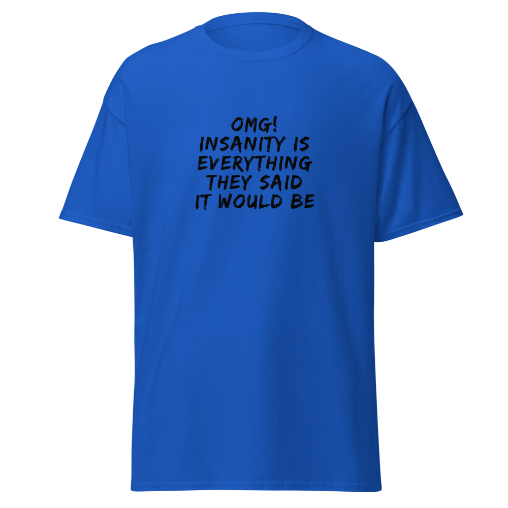 "OMG! Insanity is everything they said it would be" printed on a royal on an invisible body