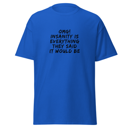 "OMG! Insanity is everything they said it would be" printed on a royal on an invisible body
