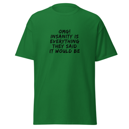 "OMG! Insanity is everything they said it would be" printed on a turf green on an invisible body