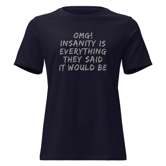 "OMG! Insanity is everything they said it would be" printed on a navy on an invisible / simulated body