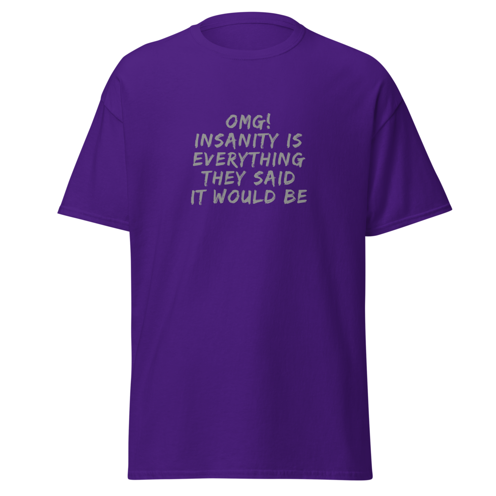 "OMG! Insanity is everything they said it would be" printed on a purple on an invisible body