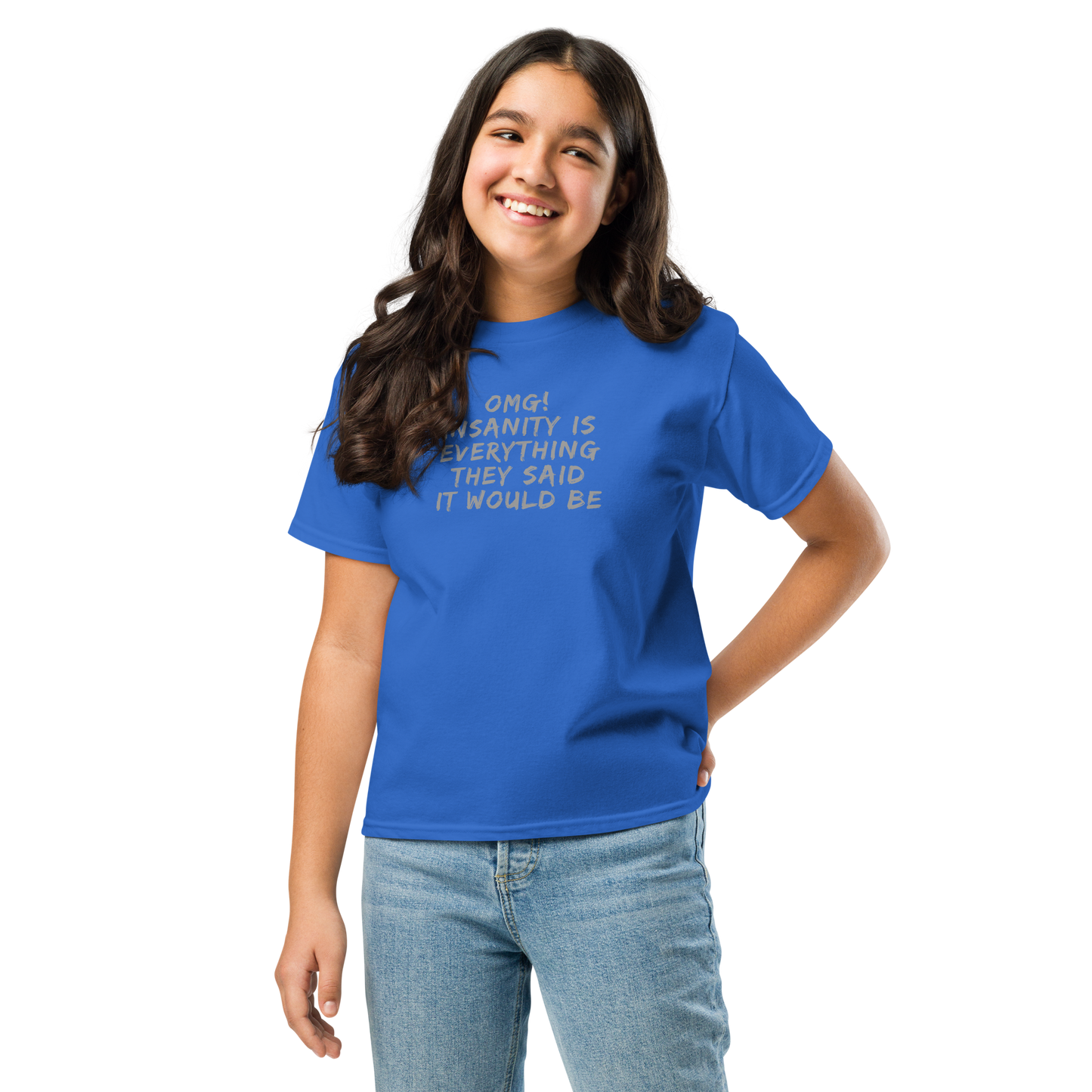 "OMG! Insanity is everything they said it would be" printed on a royal youth classic tee worn by a female