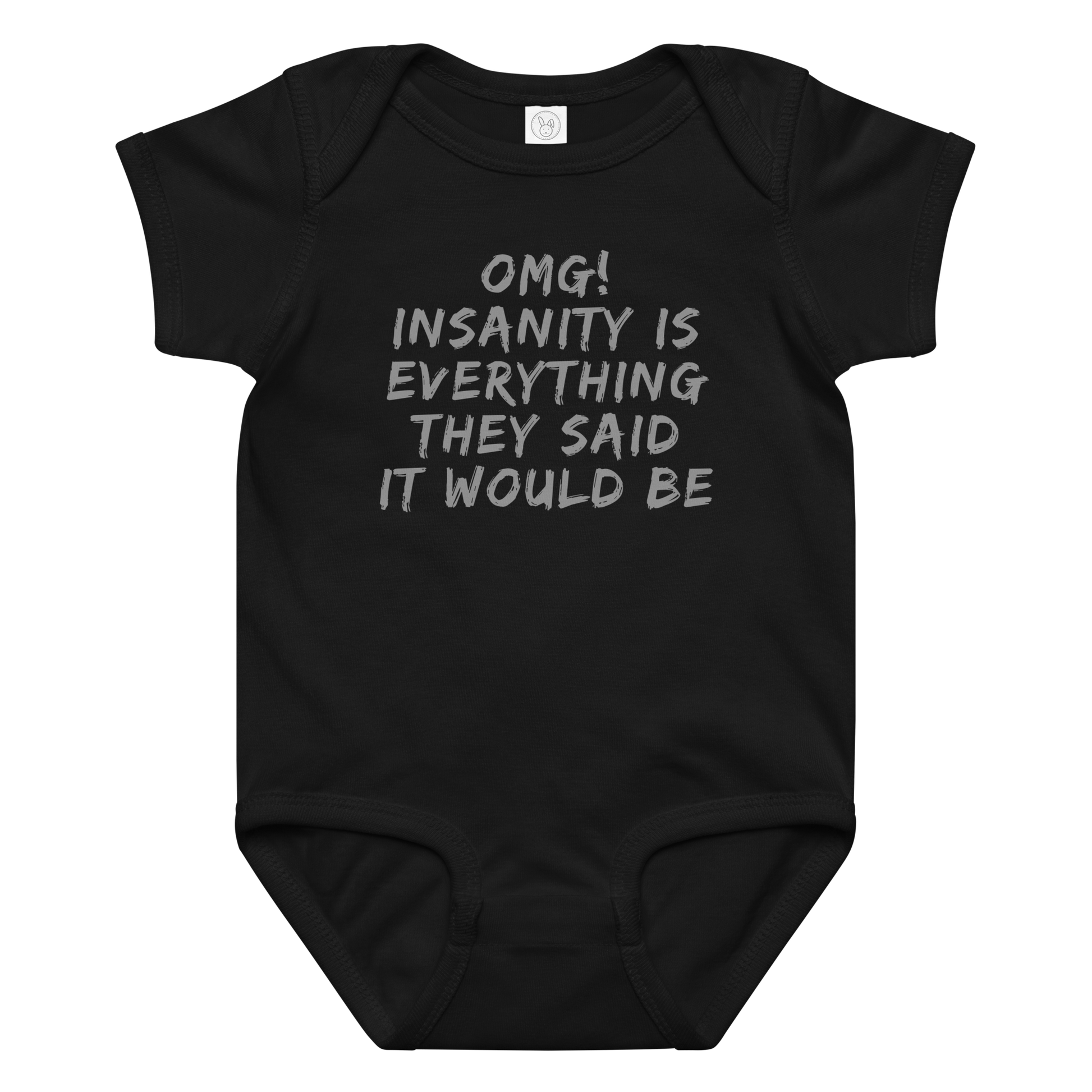 "OMG! Insanity is everything they said it would be" printed on a black baby jersey bodysuit laying on a flat surface amongst other clothes