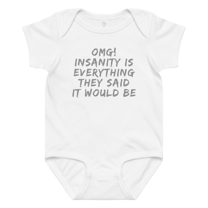 "OMG! Insanity is everything they said it would be" printed on a white baby jersey bodysuit laying on a flat surface amongst other clothes