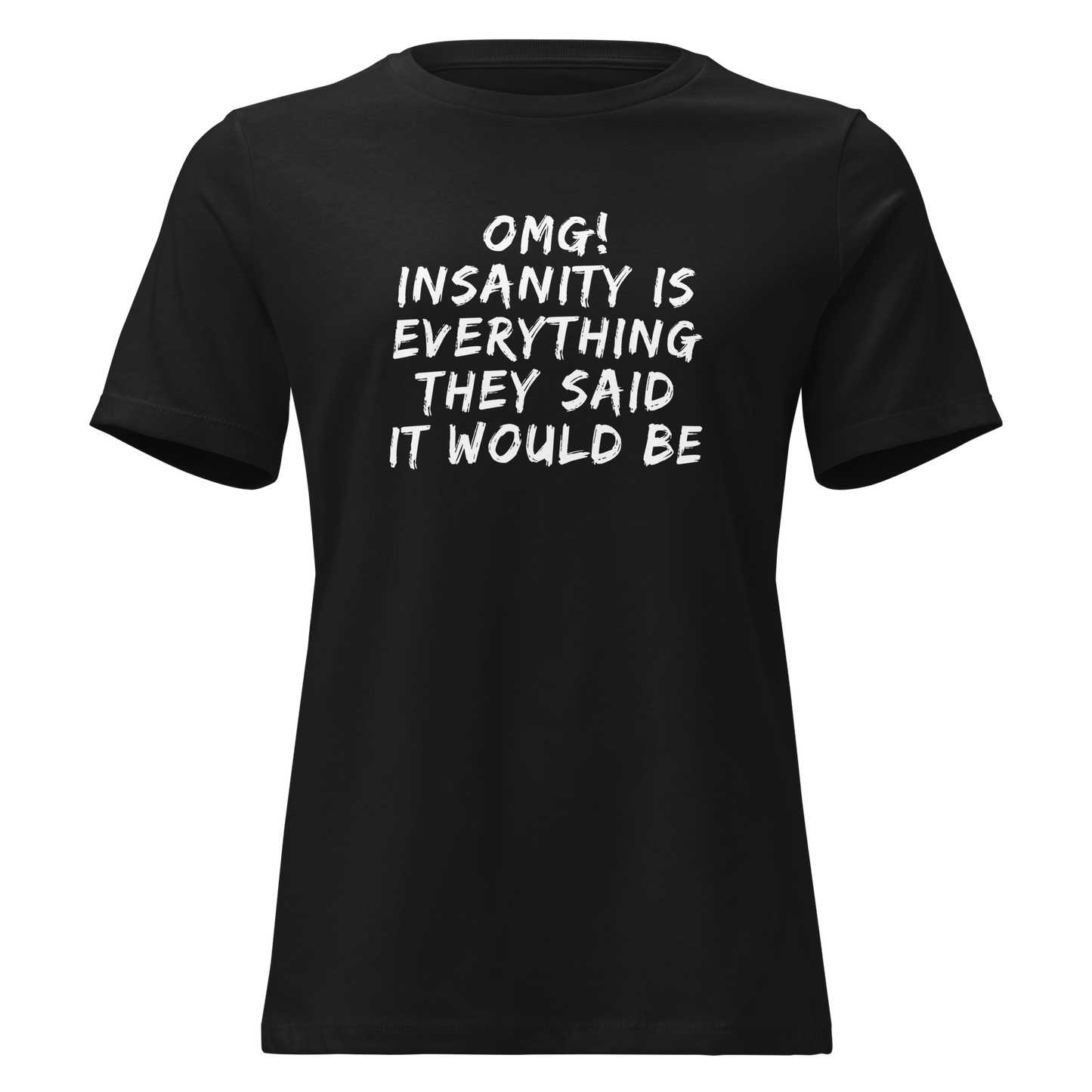 "OMG! Insanity is everything they said it would be" printed on a black on an invisible / simulated body