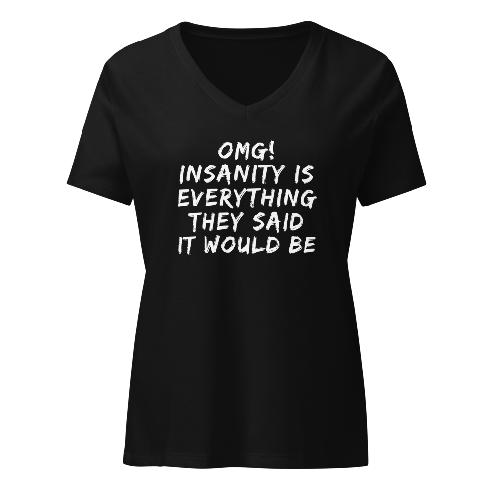 "OMG! Insanity is everything they said it would be" printed on a solid black blend on an invisible / simulated body