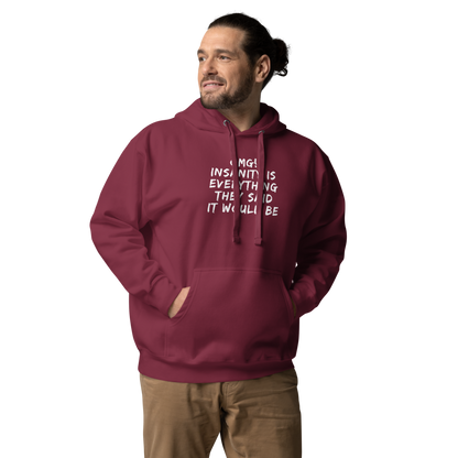 "OMG! Insanity is everything they said it would be" printed on a maroon unisex hoodie worn by a male
