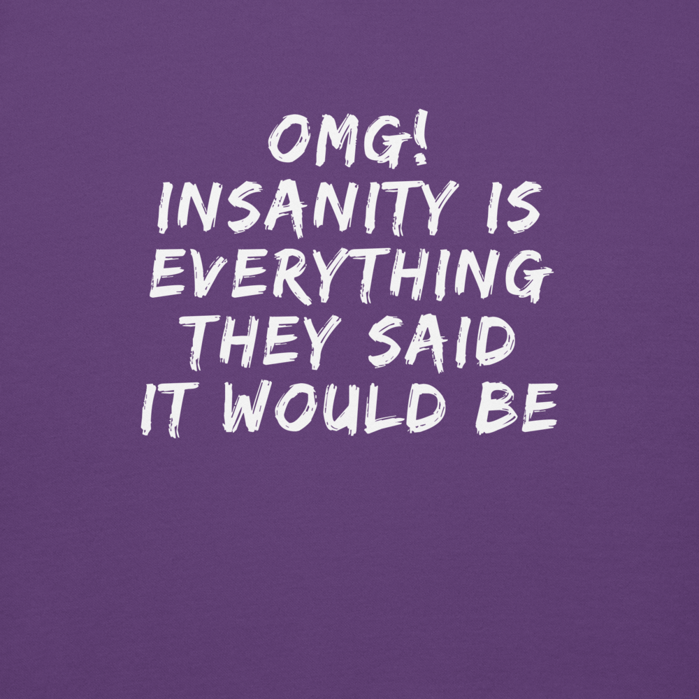 "OMG! Insanity is everything they said it would be" printed on a purple background