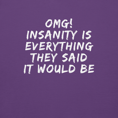 "OMG! Insanity is everything they said it would be" printed on a purple background