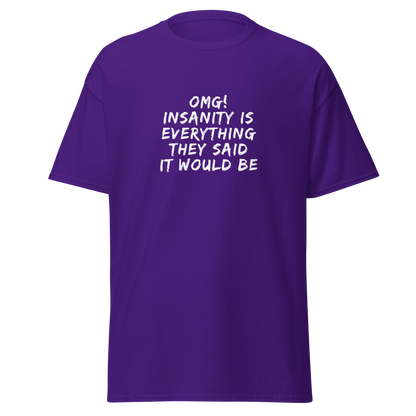 "OMG! Insanity is everything they said it would be" printed on a purple on an invisible body