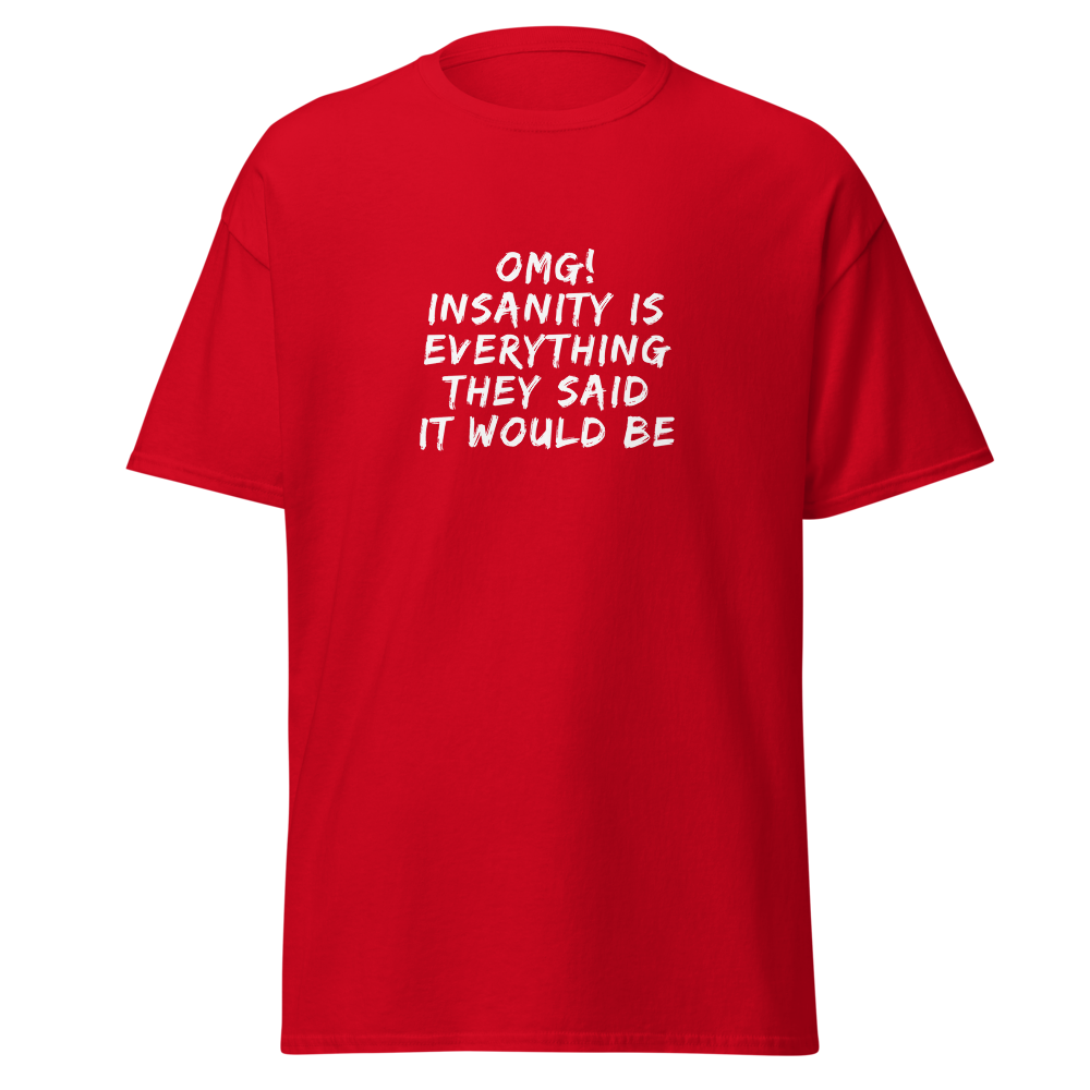 "OMG! Insanity is everything they said it would be" printed on a red on an invisible body