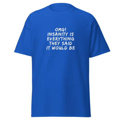 "OMG! Insanity is everything they said it would be" printed on a royal on an invisible body