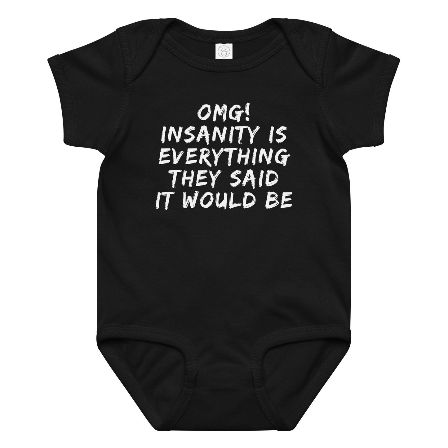"OMG! Insanity is everything they said it would be" printed on a black baby jersey bodysuit laying on a flat surface amongst other clothes
