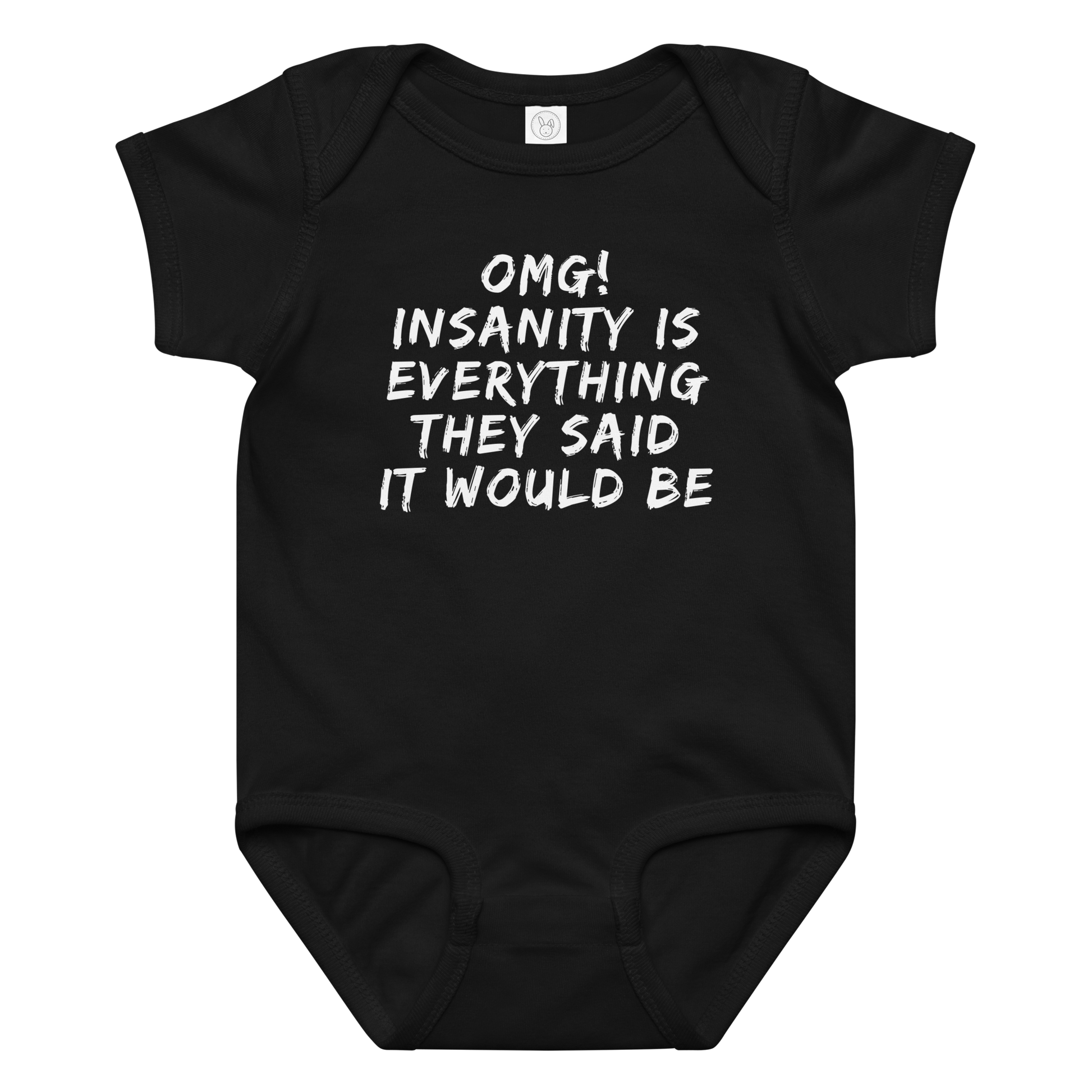 "OMG! Insanity is everything they said it would be" printed on a black baby jersey bodysuit laying on a flat surface amongst other clothes