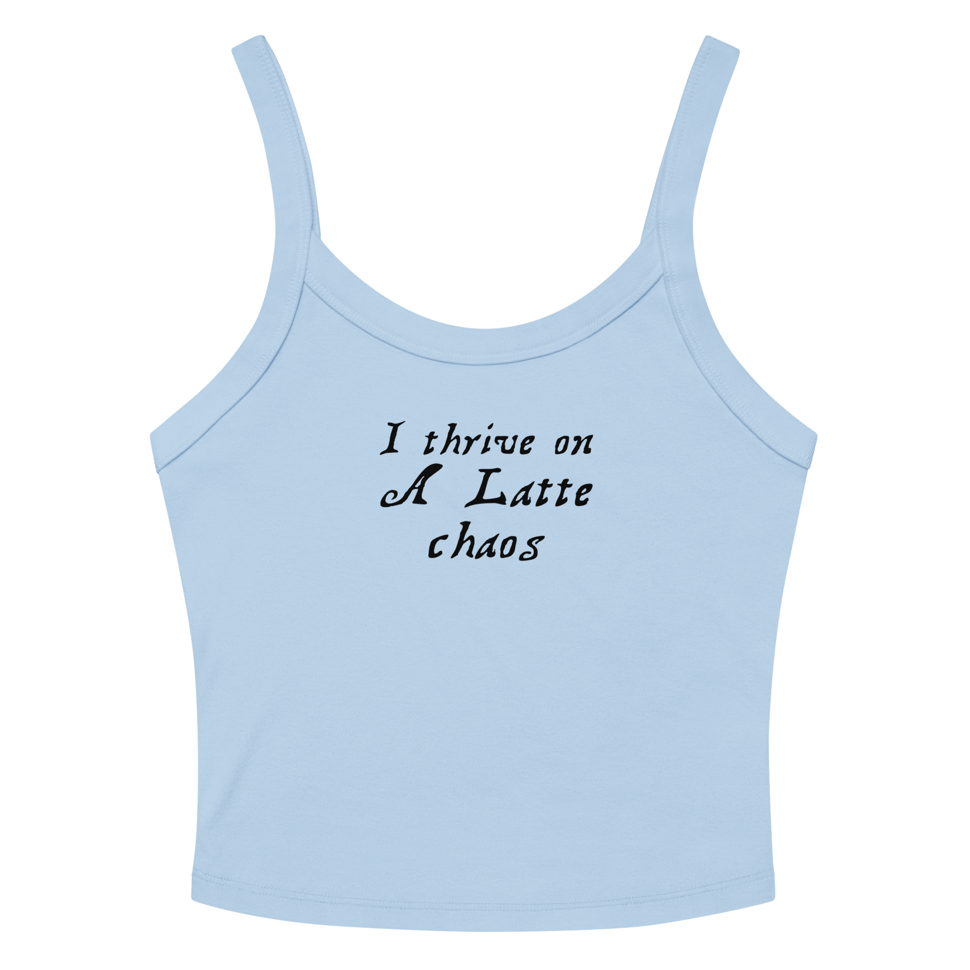 "I thrive on a latte chaos" printed on a solid baby blue blend women's micro-rib tanktop laying on a flat surface amongst sunglasses and shorts
