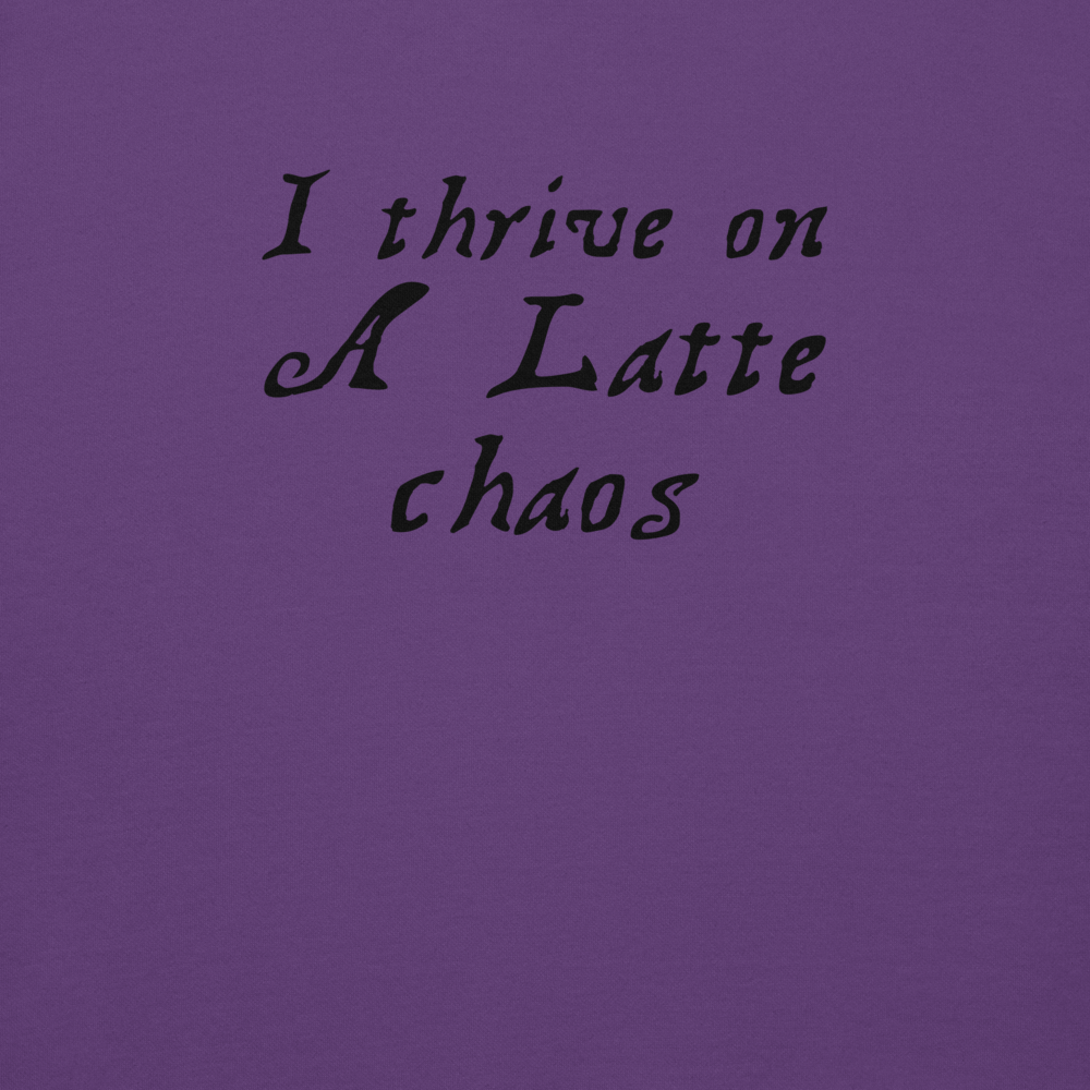 "I thrive on a latte chaos" printed on a purple background