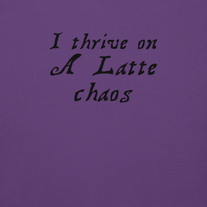 "I thrive on a latte chaos" printed on a purple background