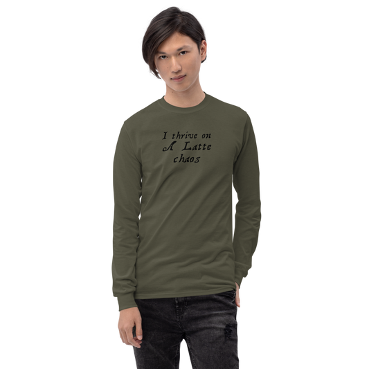 "I thrive on a latte chaos" printed on a military green men's long sleeve shirt worn by a male