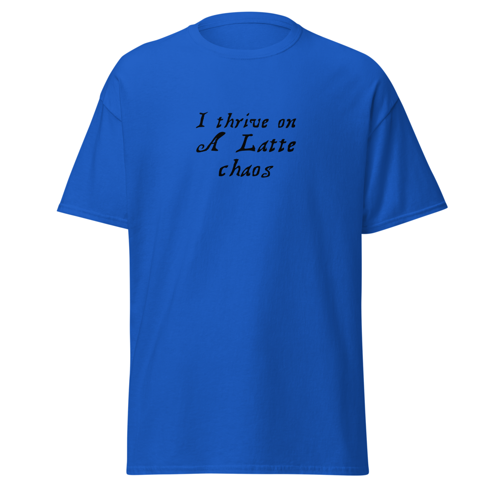 "I thrive on a latte chaos" printed on a royal on an invisible body