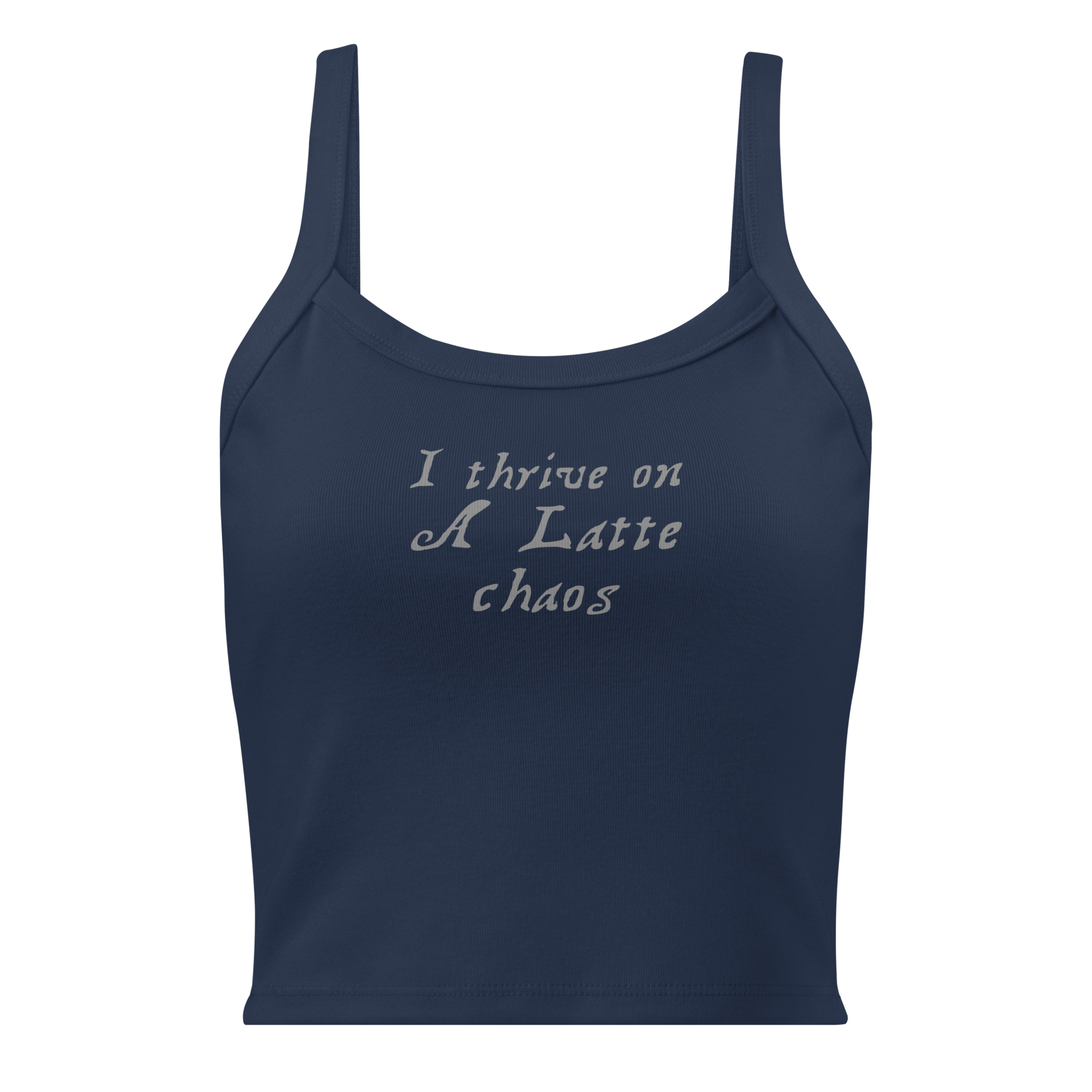 "I thrive on a latte chaos" printed on a solid navy blend women's micro-rib tanktop laying on a flat surface